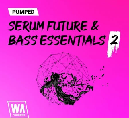 WA Production Pumped Serum Future Bass House Essentials 2 Synth Presets